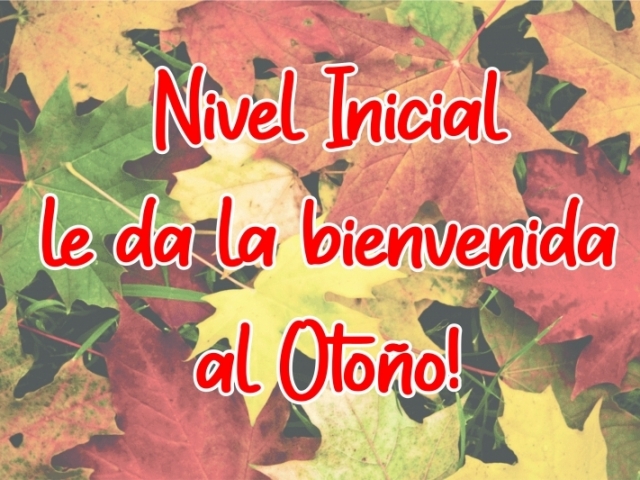 NIVEL INICIAL...¡LLEGÓ EL OTOÑO!